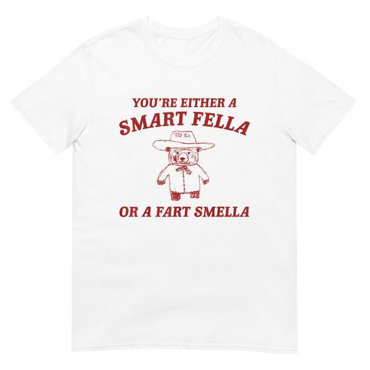 Are You A Smart Fella Or Fart Smella Shirt