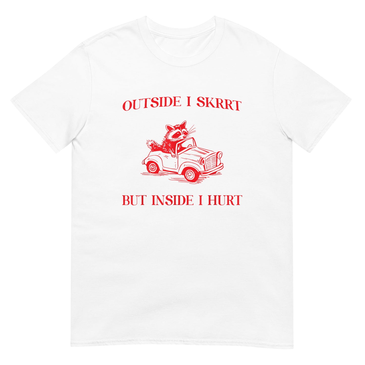 Outside I Skrrt Inside I Hurt Shirt