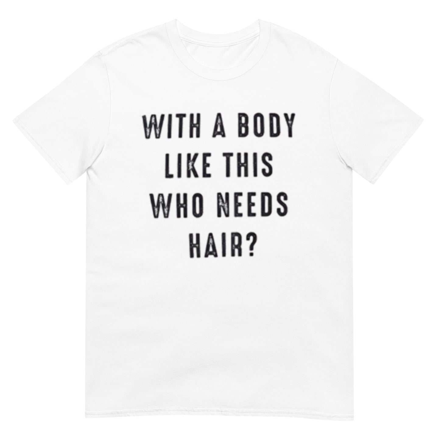 With a Body Like This Who Needs Hair Shirt