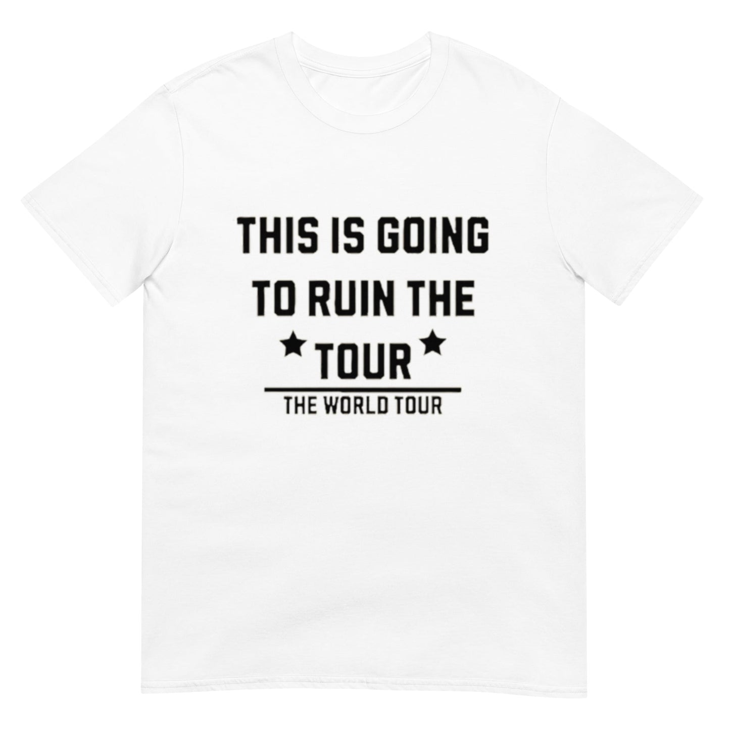 This is Going to Ruin the Tour Shirt