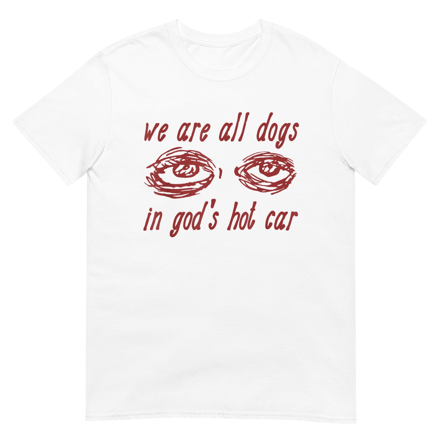 We Are All Dogs In God's Hot Car Shirt