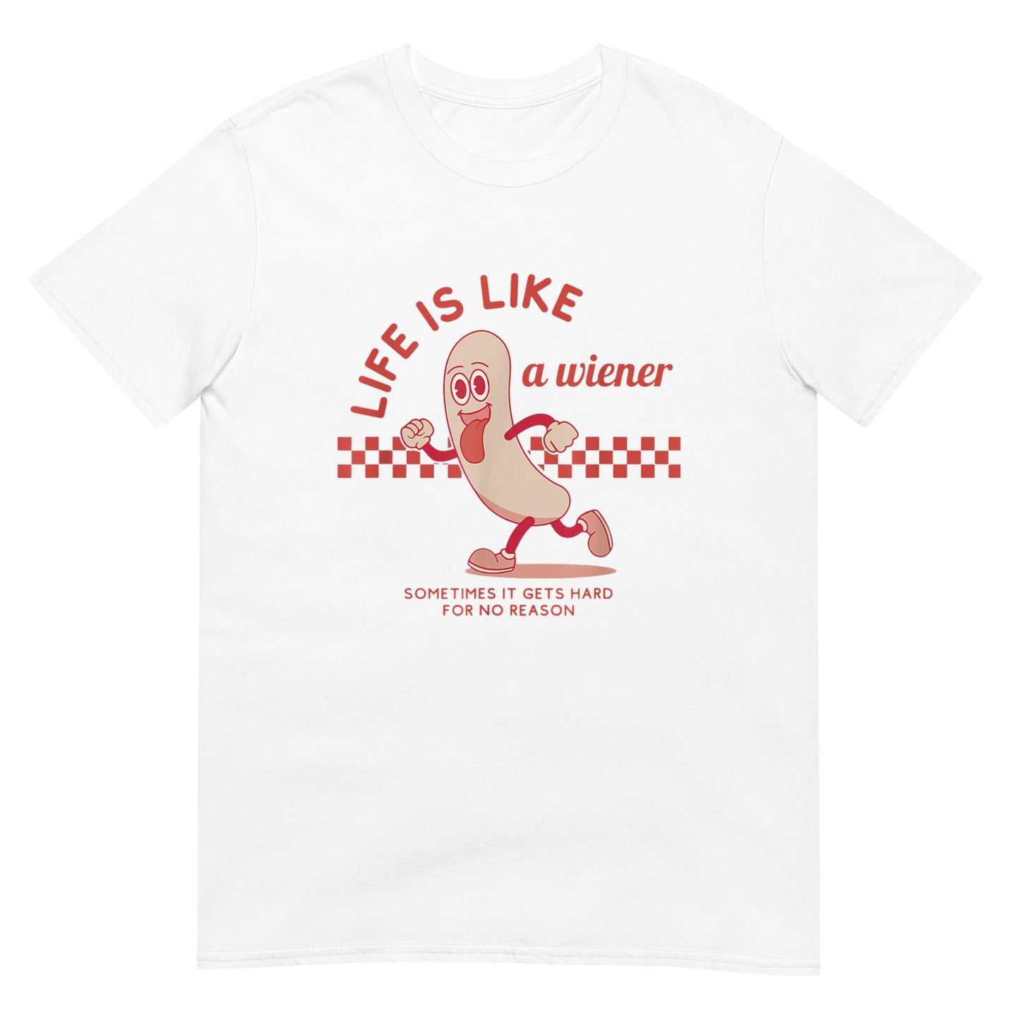 Life is Like a Wiener Shirt