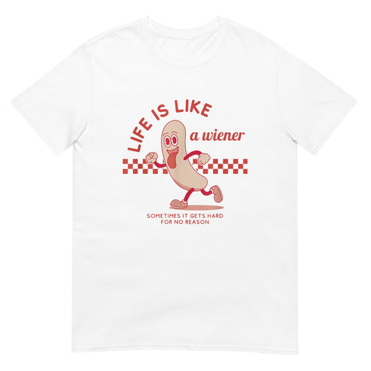 Life is Like a Wiener Shirt