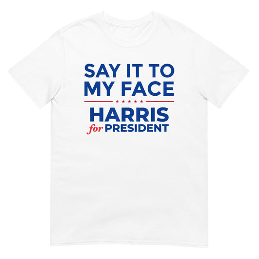 Say it to my face Shirt