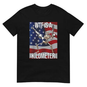 WTF is a Kilometer Skeleton Funny Meme Unisex T-Shirt