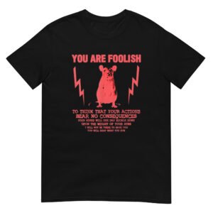 You Are Foolish Rat T-Shirt