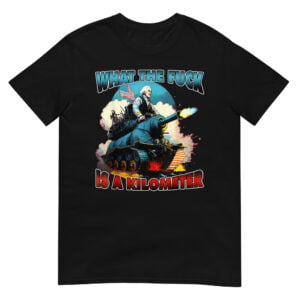 Wtf Is A Kilometer T-Shirt