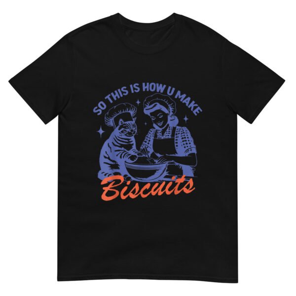 So This Is How You Make Biscuits Graphic Shirt - Image 2