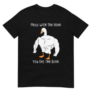 Mess With The Honk You Get The Bonk Shirt
