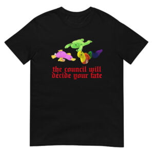 The Council Will Decide Your Fate Shirt