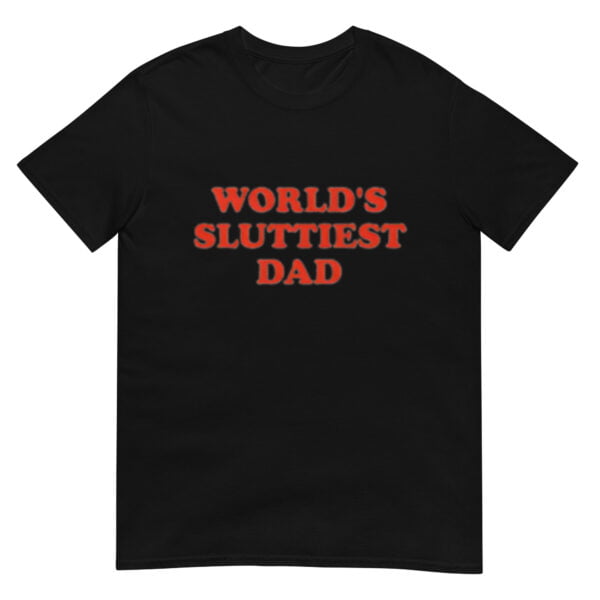 WORLD'S SLUTTIEST DAD Shirt - Image 2