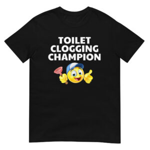 Toilet Clogging Champion Shirt