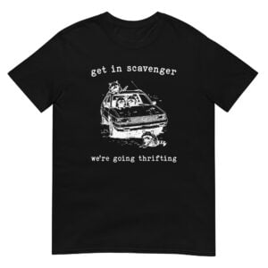 Get In Scavanger We Are Going Thrifting Retro  Shirt