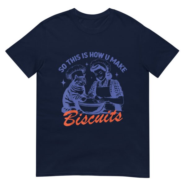 So This Is How You Make Biscuits Graphic Shirt - Image 3