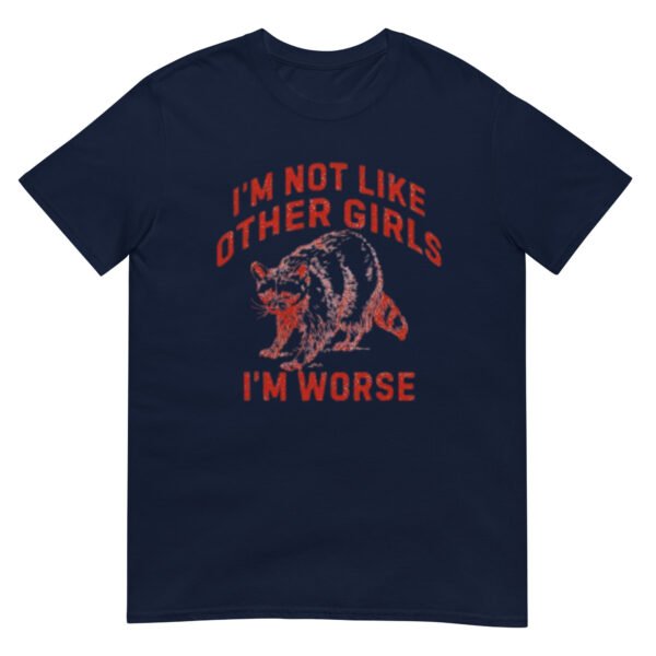 I'm Not Like Other Girls I'm Worse Shirt - Image 3