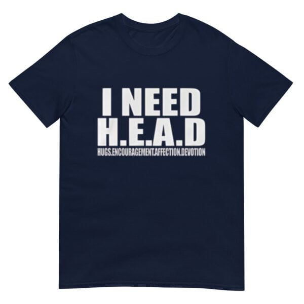 I Need HEAD Oddly Specific Sarcastic Shirt - Image 2