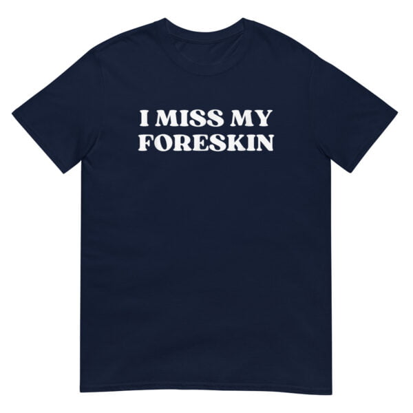 I Miss My Foreskin Shirt - Image 2