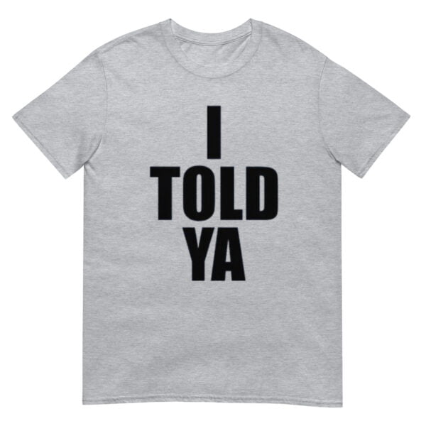 I Told Ya  Shirt - Image 2