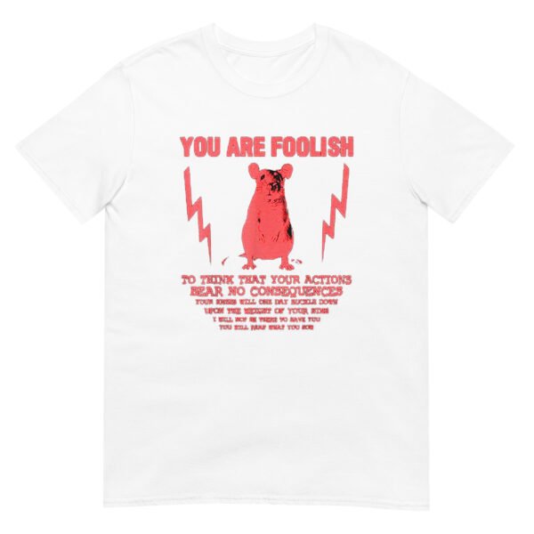 You Are Foolish Rat T-Shirt - Image 2