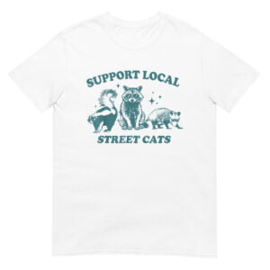 Support Your Local Street Cats Graphic Shirt