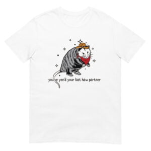 You Just Yee'd Your Last Haw Shirt