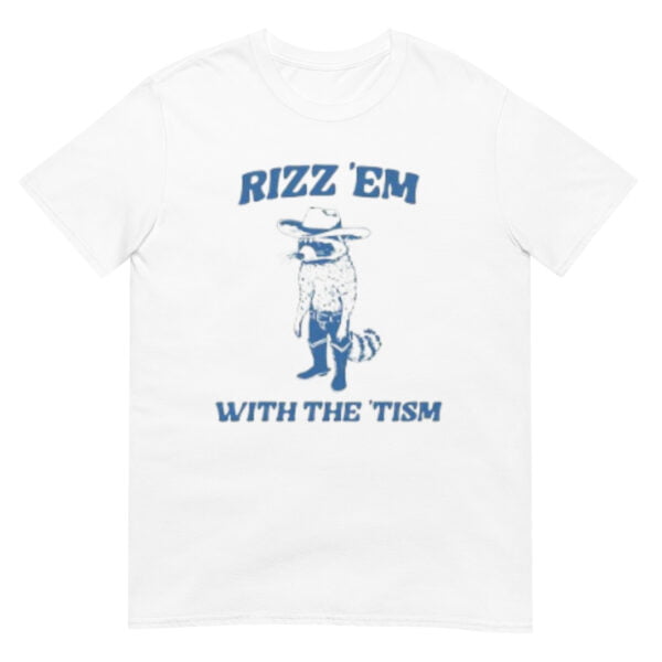 Rizz Em With The Tism Shirt