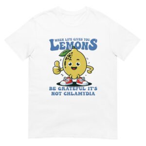 When Life Gives You Lemons Shirt