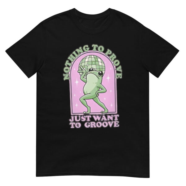 Nothing To Be Proven Just Want To Grow Shirt
