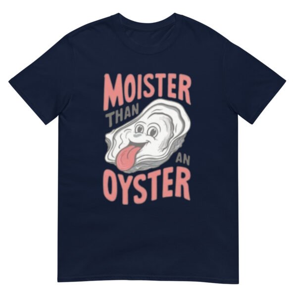 Moister Than An Oyster Shirt - Image 3