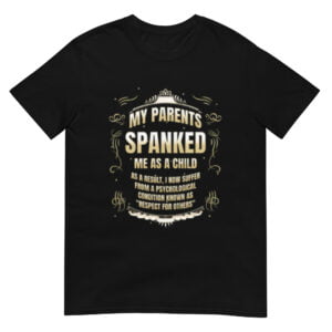 My Parents Spanked Me As A Child Shirt